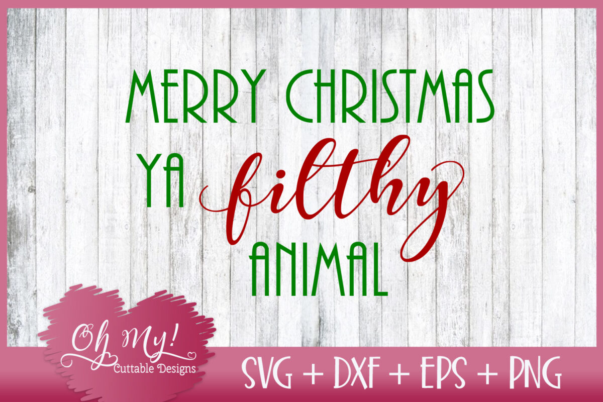 Merry Christmas Ya Filthy Animal Cutting File